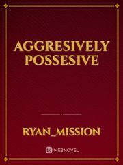 Aggresively Possesive Book