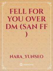 Fell for you over DM (San FF ) Book