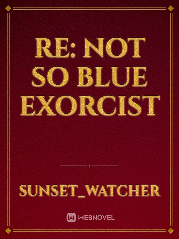 RE: Not so Blue Exorcist