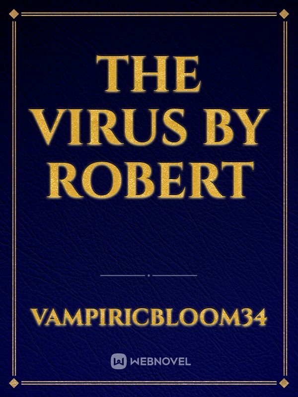 the virus 
by Robert