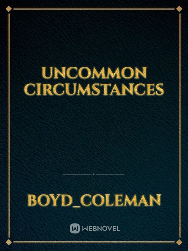 Uncommon Circumstances