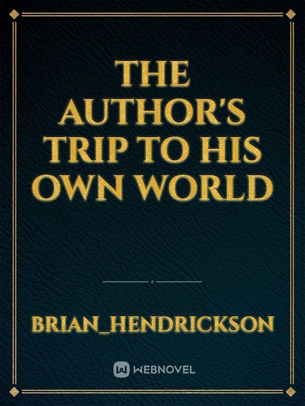 The Author's Trip to His Own World