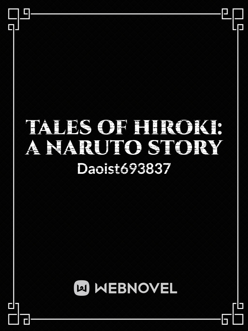 Tales of Hiroki: A Naruto Story