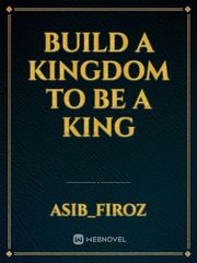 Build a Kingdom to be a king Book
