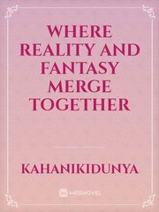 Where reality and fantasy merge together Book