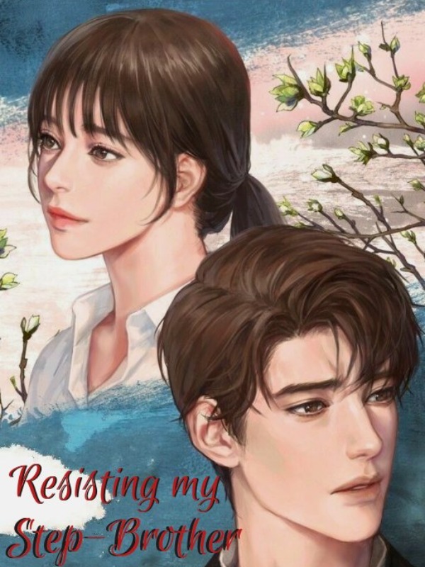 Read Resisting My Step Brother Michaelabarizo Webnovel 2408