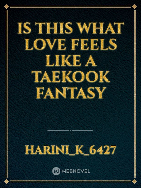 is this what love feels like a taekook fantasy Book