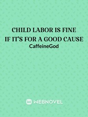 Child Labor Is Fine If It's For A Good Cause Book