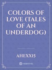 Colors of Love 
(Tales of an underdog) Book