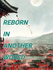 REBORN IN ANOTHER WORLD Book