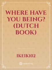 Where have you being? (dutch book) Book