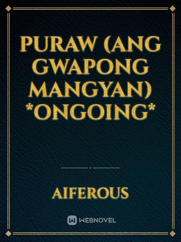 PURAW (Ang Gwapong Mangyan) *ongoing*