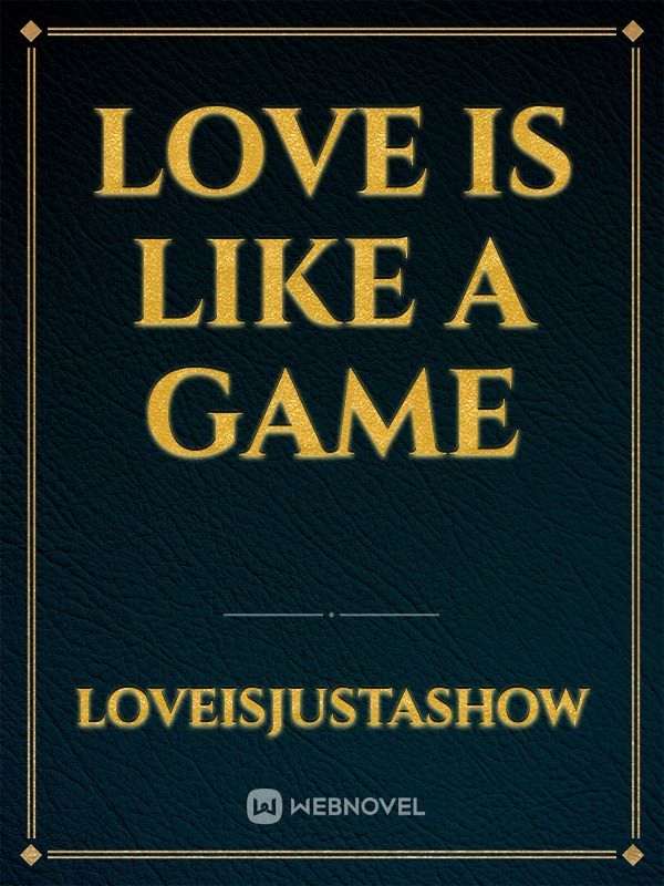 Love is like a Game