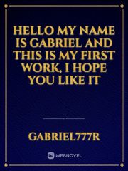 Hello my name is Gabriel and this is my first work, I hope you like it Book