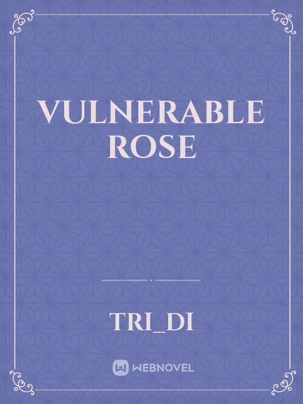 Vulnerable Rose