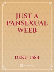 just a pansexual weeb Book