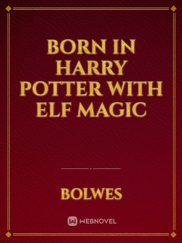Born In Harry Potter With Elf Magic
