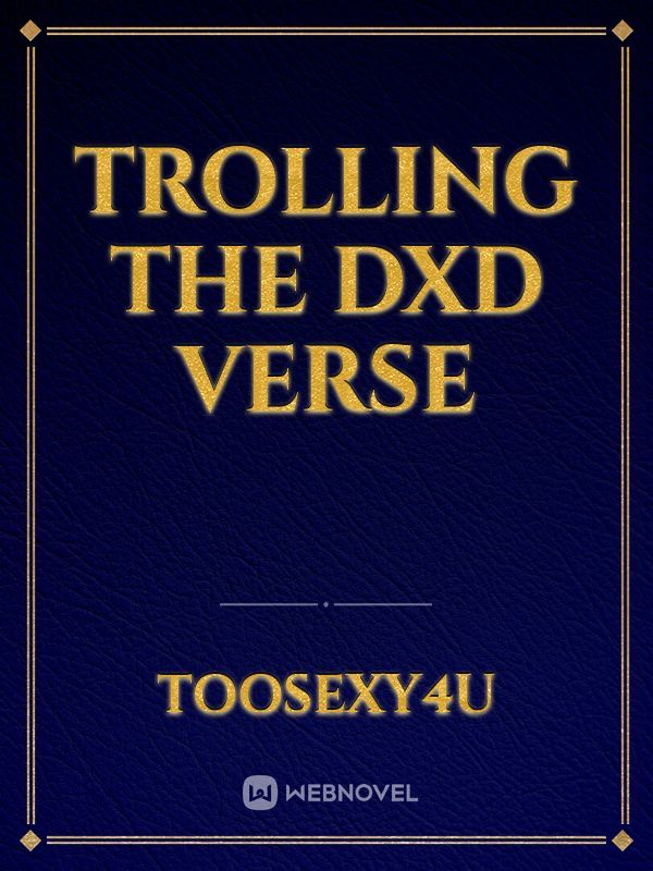 Trolling The DxD Verse