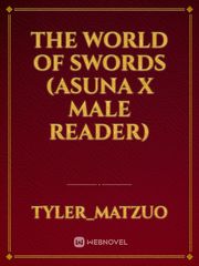 The World of Swords (Asuna x Male reader) Book