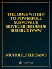 the ones within
to powerfull
susvuveue
sbiveueb
jebuebue
ibeiebue
ivww Book