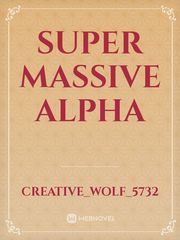 Super Massive Alpha Book