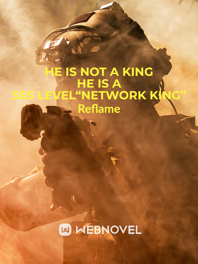HE IS NOT A KING HE IS A SSS Level“NETWORK KING”