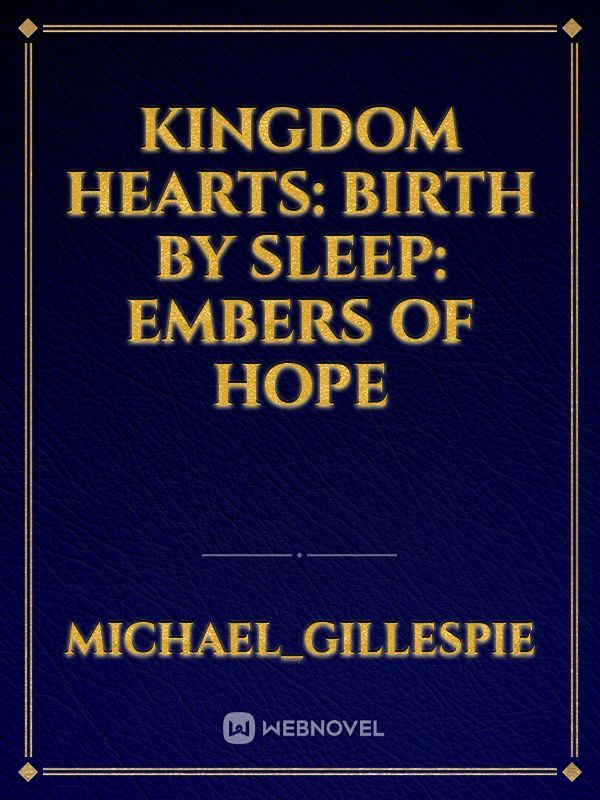 Kingdom Hearts: Birth By Sleep: Embers Of Hope