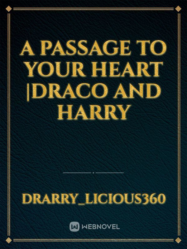 A passage to your heart |Draco and Harry