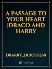 A passage to your heart |Draco and Harry Book