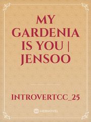 My Gardenia Is You | Jensoo Book