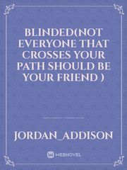 Blinded(Not everyone that crosses your path should be your friend ) Book