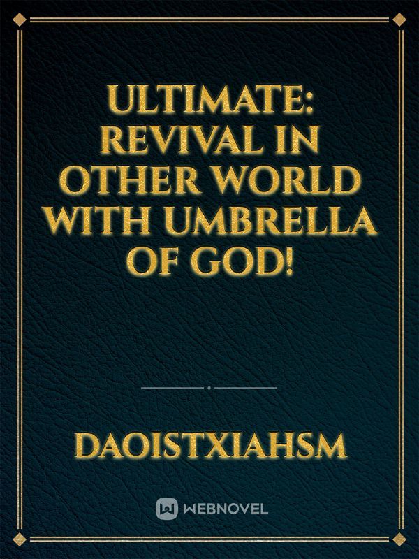 Ultimate: Revival In Other World With Umbrella Of God!