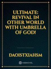 Ultimate: Revival In Other World With Umbrella Of God! Book