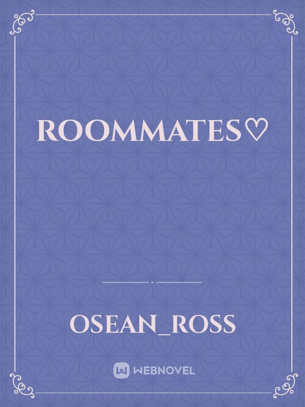 Roommates♡