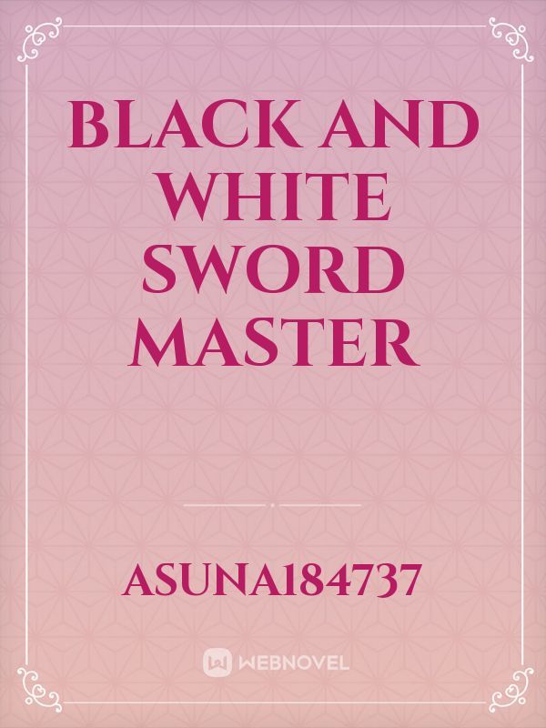 Black and white sword master