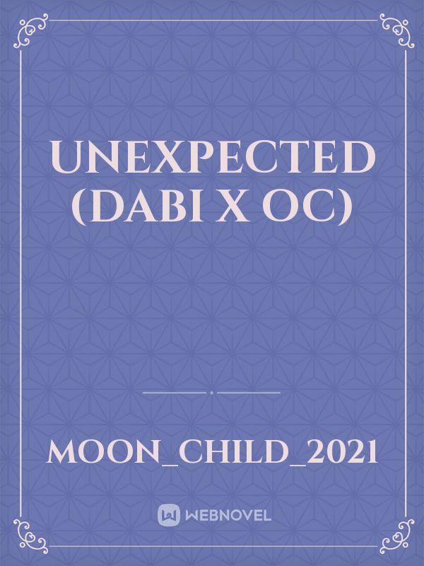 Unexpected
(Dabi x OC) Book