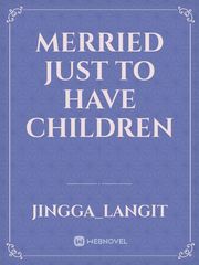 Merried Just to Have Children Book