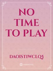 No Time To Play Book