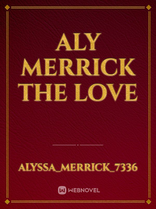 aly merrick
the love Book