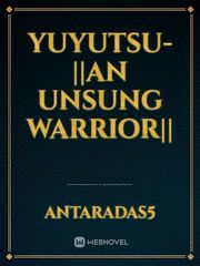 YUYUTSU-||AN UNSUNG WARRIOR|| Book