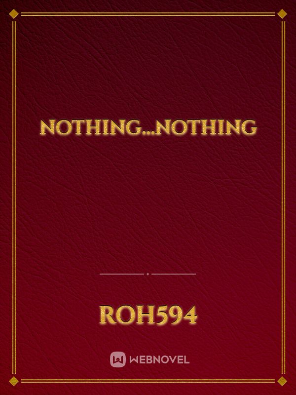 Nothing...nothing