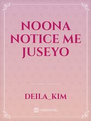 Noona notice Me juseyo Book