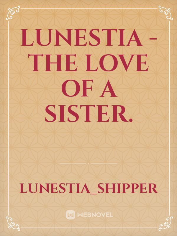 Lunestia - The love of a sister.