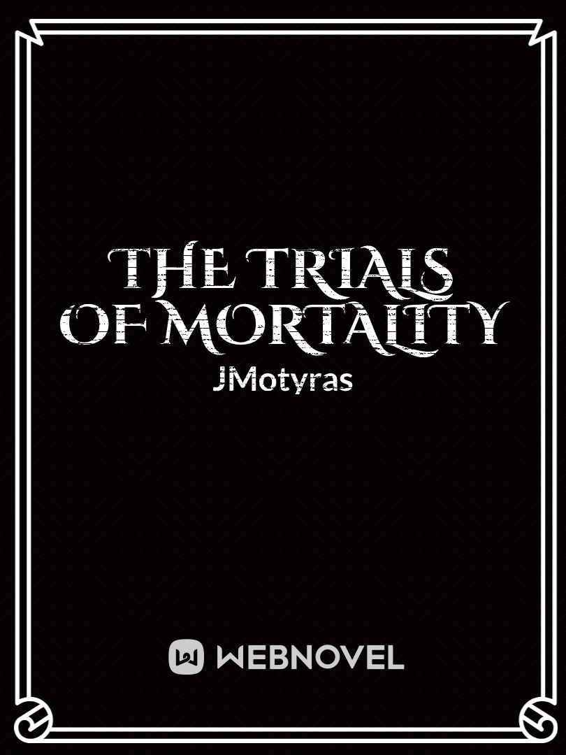 The Trials of Mortality