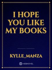 I hope you like my books Book