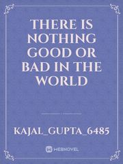 there is nothing good or bad in the world Book