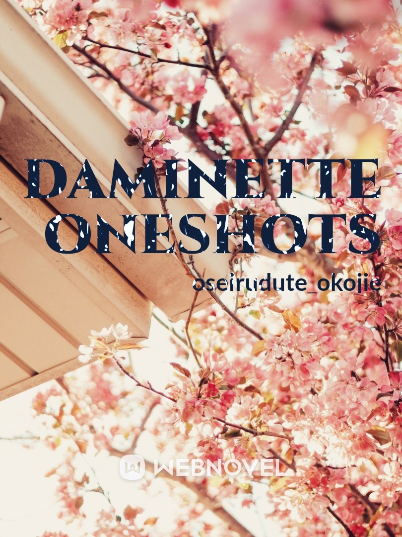 Daminette Oneshots