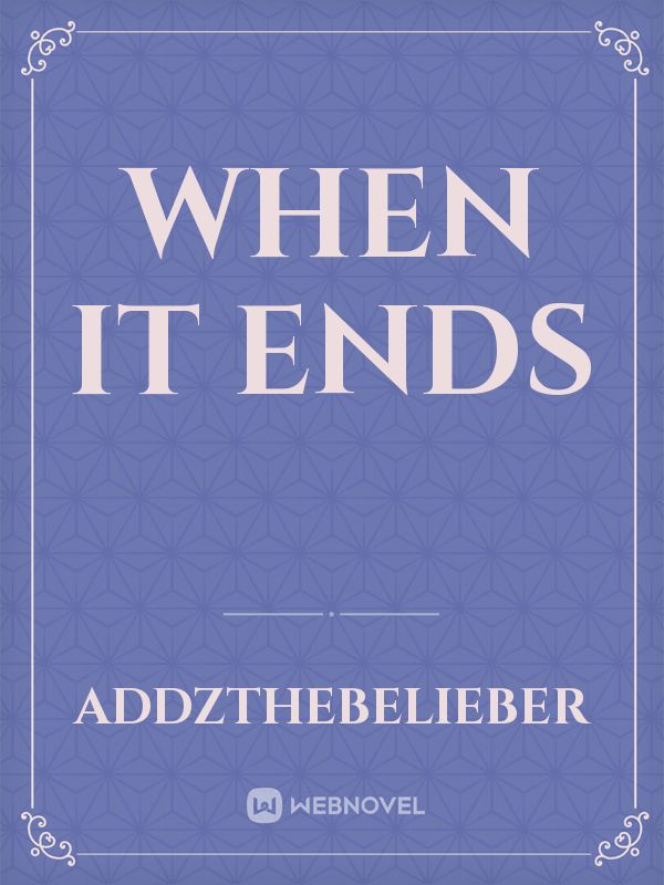 WHEN IT ENDS Book