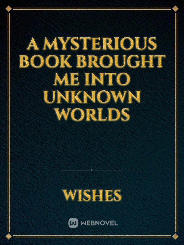 a mysterious book brought me into unknown worlds Book