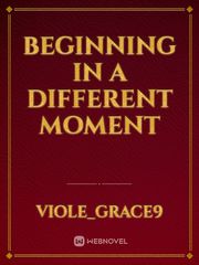 Beginning in a different moment Book